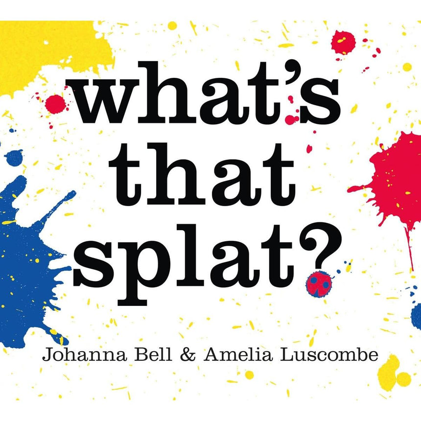 What's That Splat? - Johanna Bell | Scout & Co