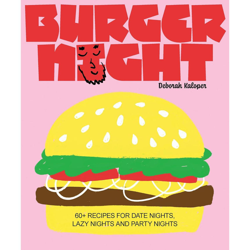 Burger Night: 60+ recipes for date nights, lazy nights and party nights - Deborah Kaloper | Scout & Co