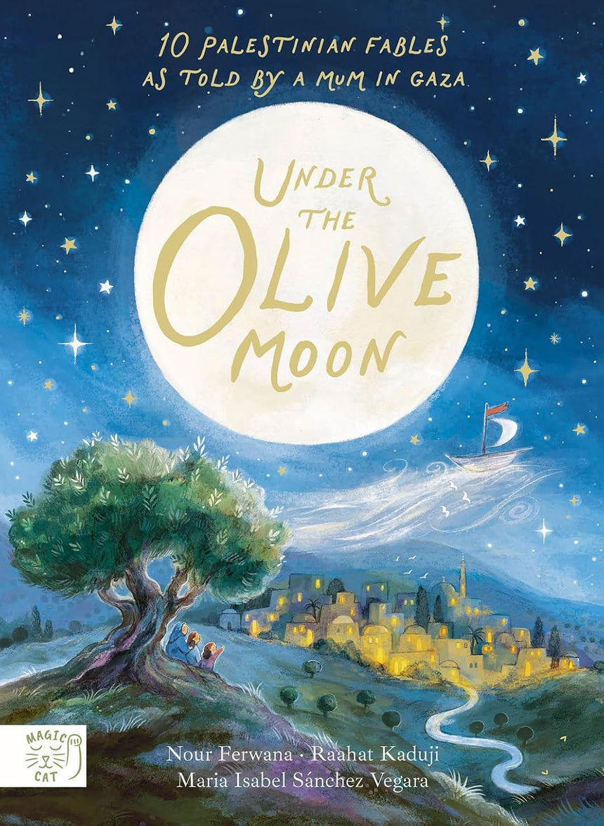 Under The Olive Moon: 10 Palestinian Fables - Nour Ferwana + Maria Isabel Sánchez Vegara