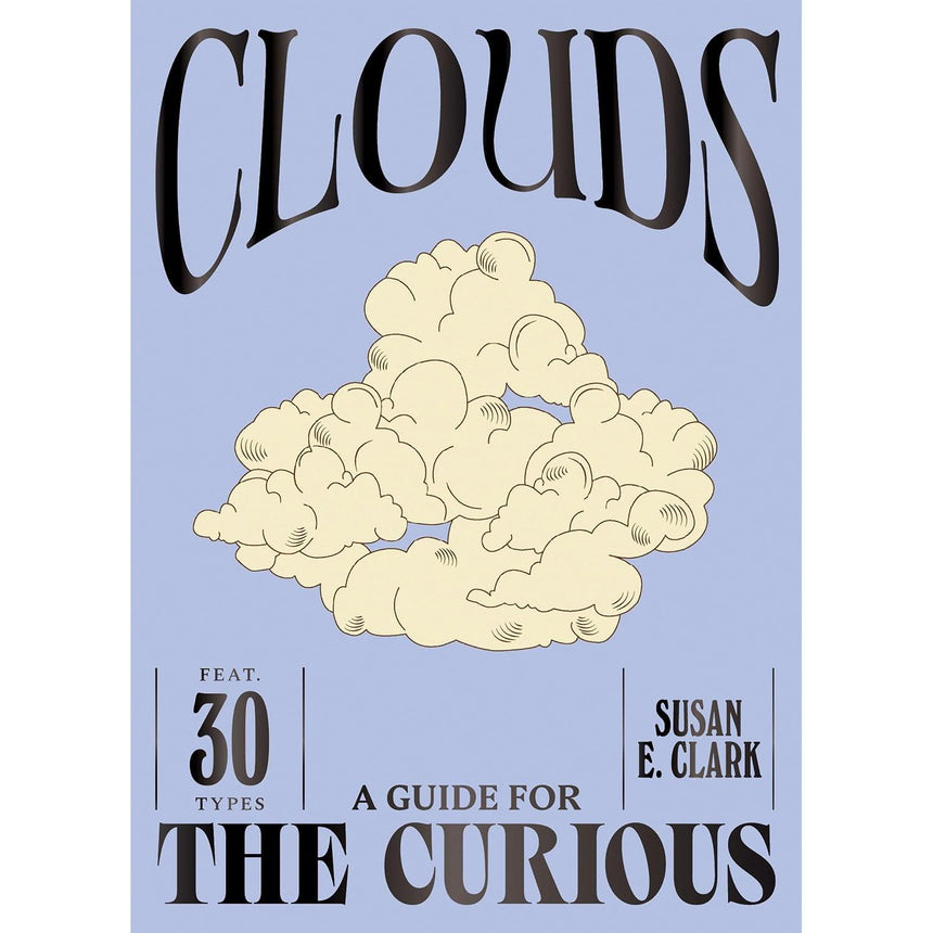 Clouds: A Guide for the Curious - Susan E Clark | Scout & Co
