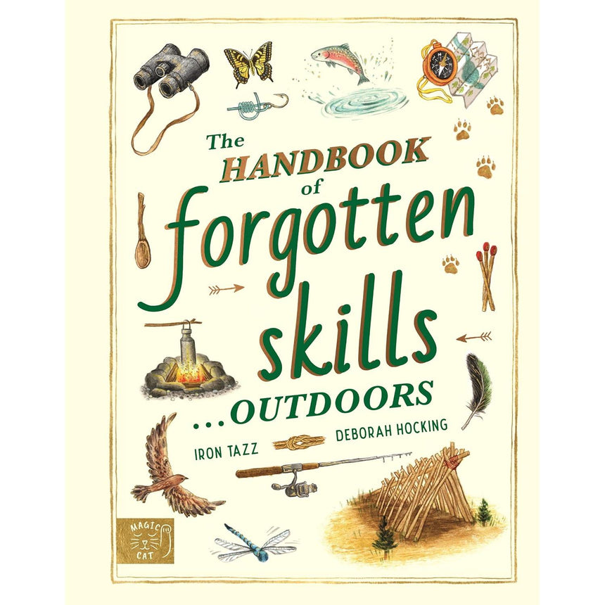 The Handbook Of Forgotten Skills: Outdoors - Iron Tazz