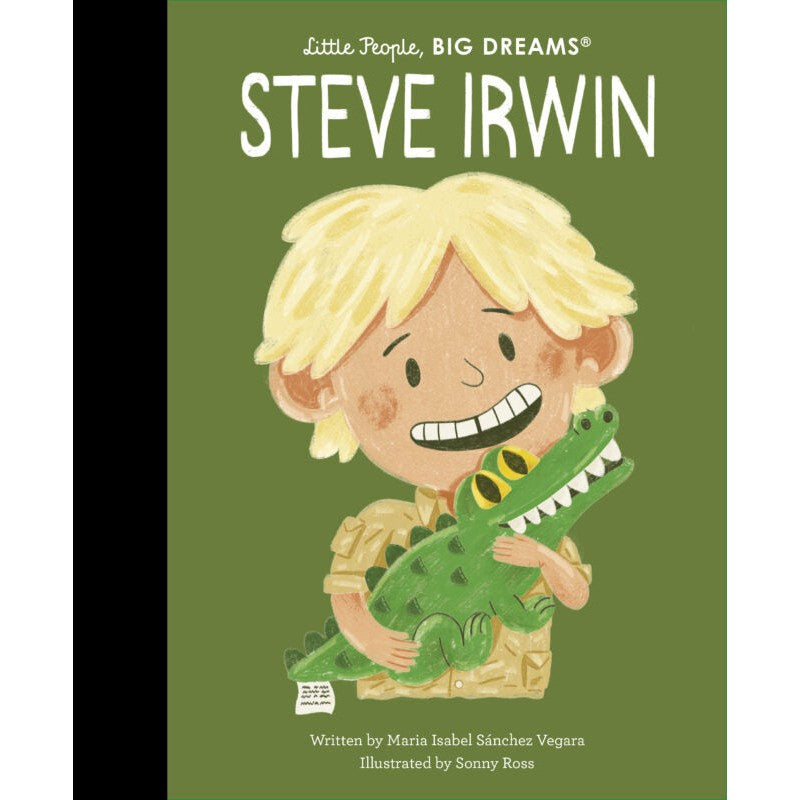 Little People, Big Dreams: Steve Irwin - Maria Isabel Sanchez Vegara | Scout & Co