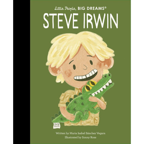 Little People, Big Dreams: Steve Irwin - Maria Isabel Sanchez Vegara | Scout & Co