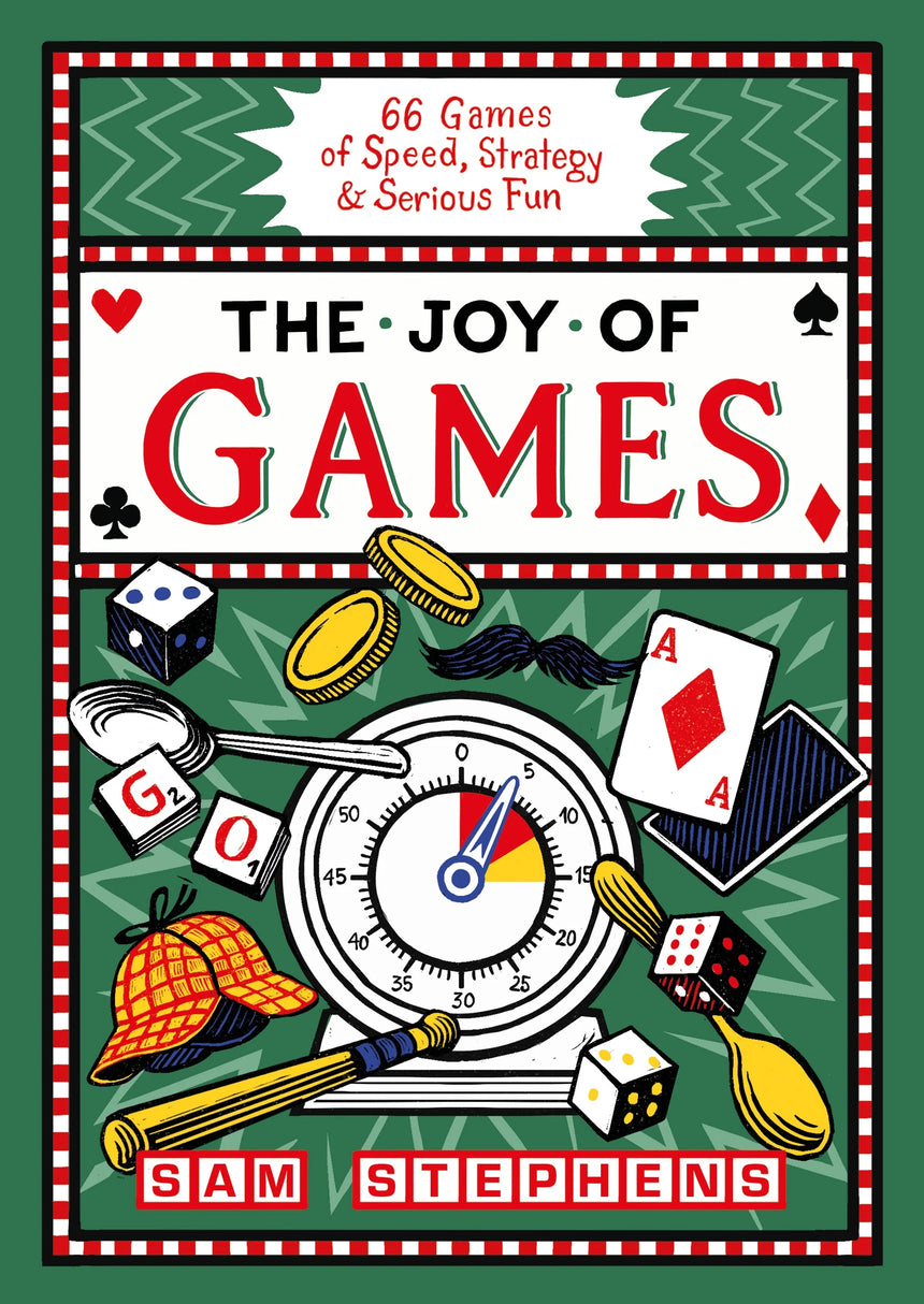 The Joy of Games: 66 Games of Speed, Strategy & Serious Fun - Sam Stephens