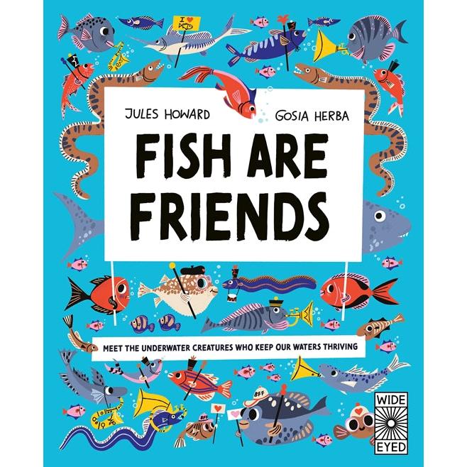 Fish Are Friends - Jules Howard & Gosia Herba | Scout & Co