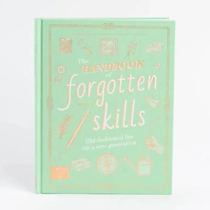 The Handbook Of Forgotten Skills - Natalie Crowley & Elaine Batiste | Scout & Co