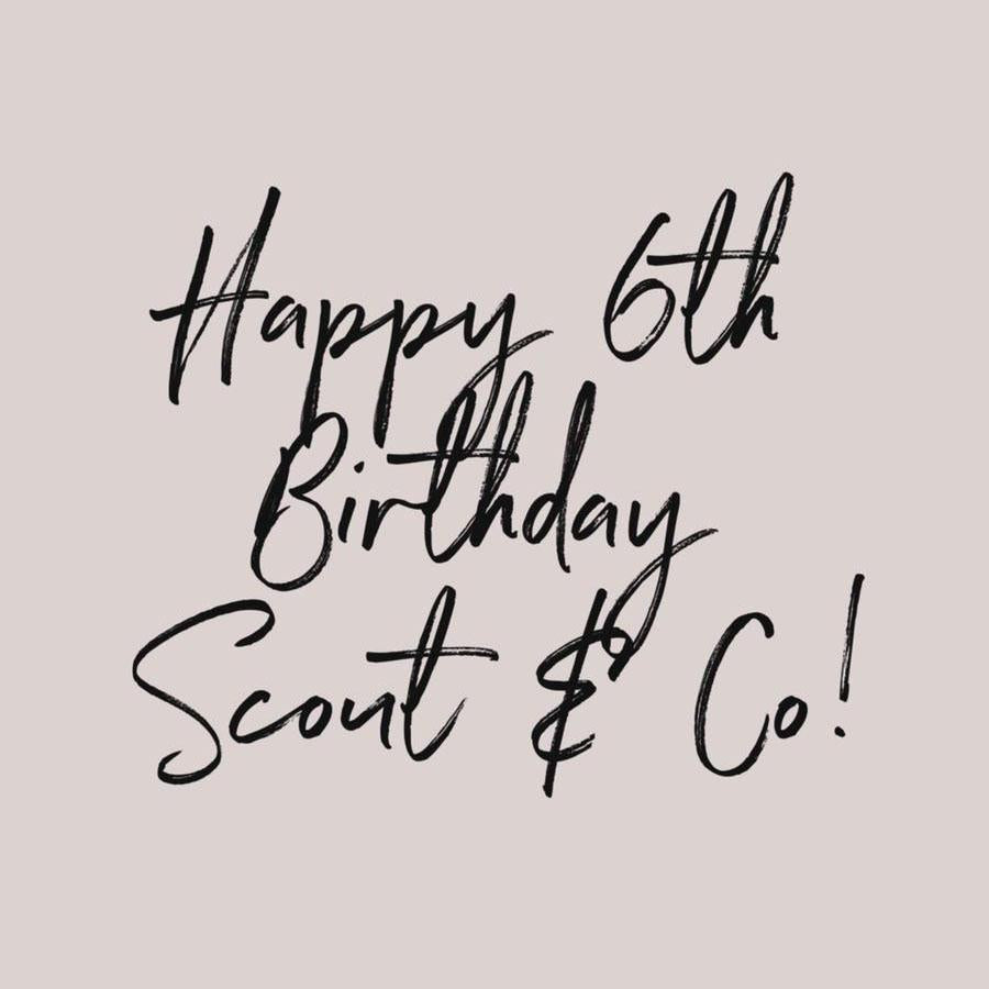 It's our 6th birthday!-Scout & Co