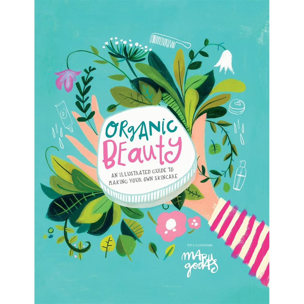 Organic Beauty: an illustrated guide to making your own skincare - Maru Godas | Scout & Co