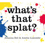 What's That Splat? - Johanna Bell | Scout & Co