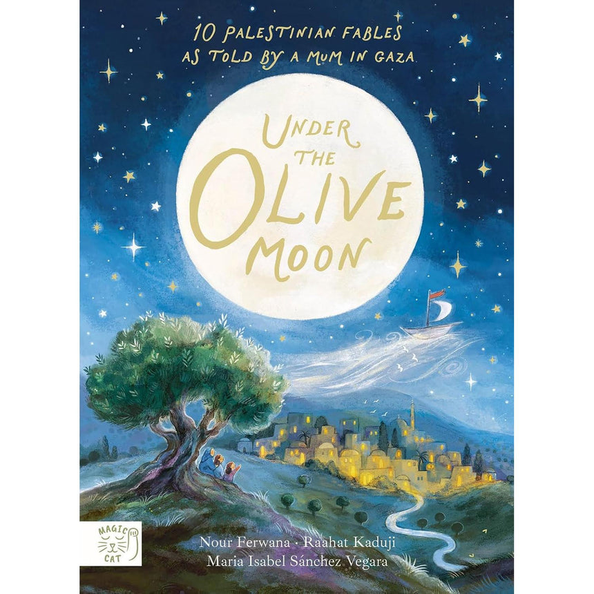 Under The Olive Moon: 10 Palestinian Fables - Nour Ferwana + Maria Isabel Sánchez Vegara