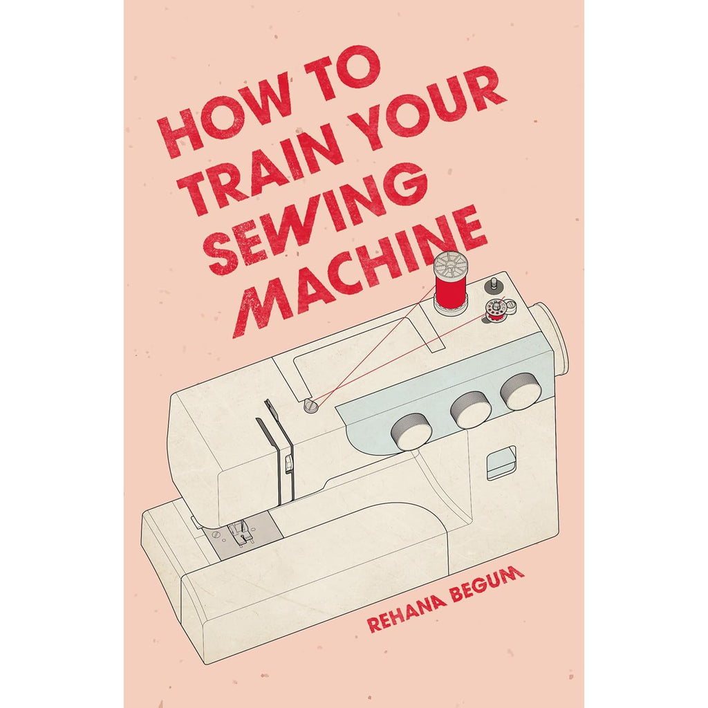 How To Train Your Sewing Machine - Rehana Begum | Scout & Co