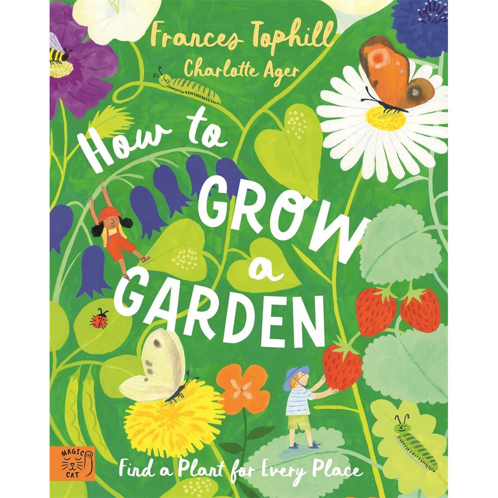 How to Grow a Garden: Find a Plant for Every Place - Frances Tophill | Scout & Co