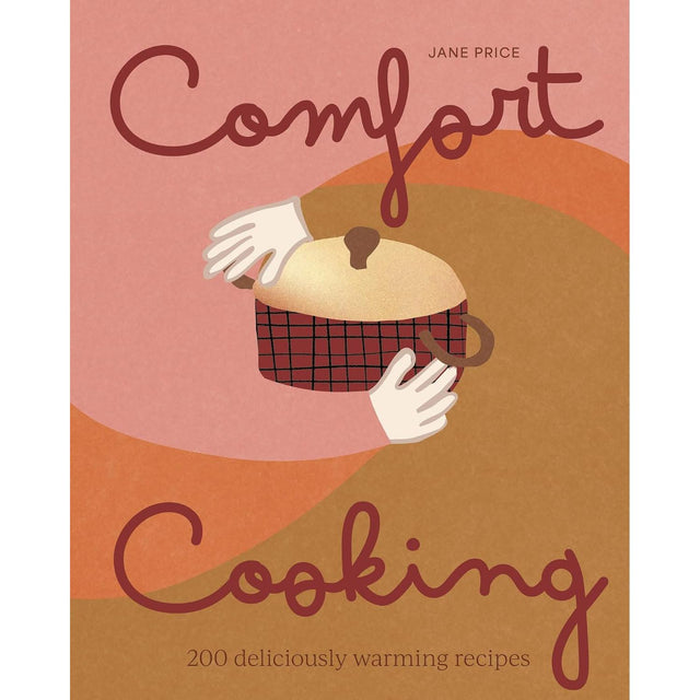 Comfort Cooking: 200 deliciously warming recipes - Jane Price | Scout & Co