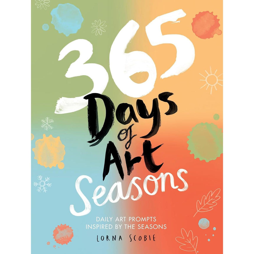 365 Days of Art: Seasons: Daily Art Prompts Inspired by the Seasons - Lorna Scobie | Scout & Co
