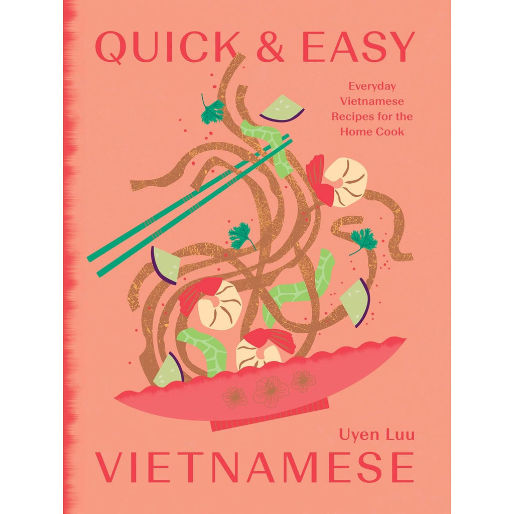 Quick and Easy Vietnamese: Everyday Vietnamese Recipes for the Home Cook - Uyen Luu | Scout & Co