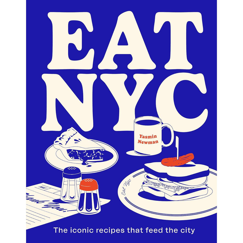 EAT NYC: the iconic recipes that feed the city - Yasmin Newman | Scout & Co