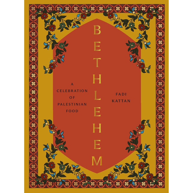 Bethlehem: A Celebration of Palestinian Food - Fadi Kattan | Scout & Co