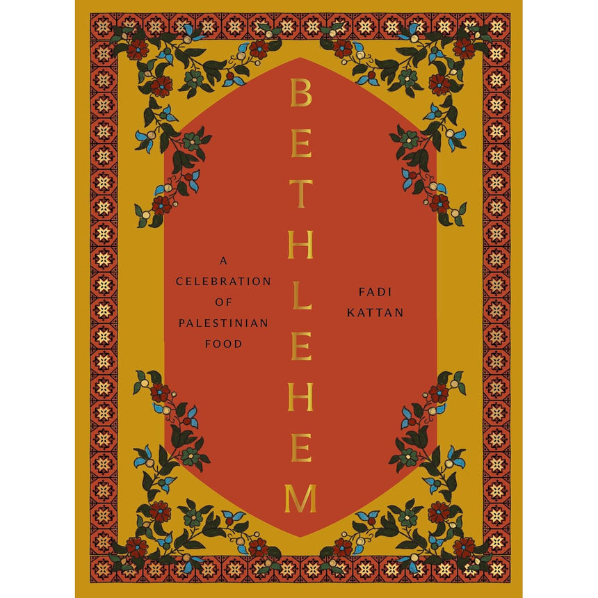 Bethlehem: A Celebration of Palestinian Food - Fadi Kattan | Scout & Co