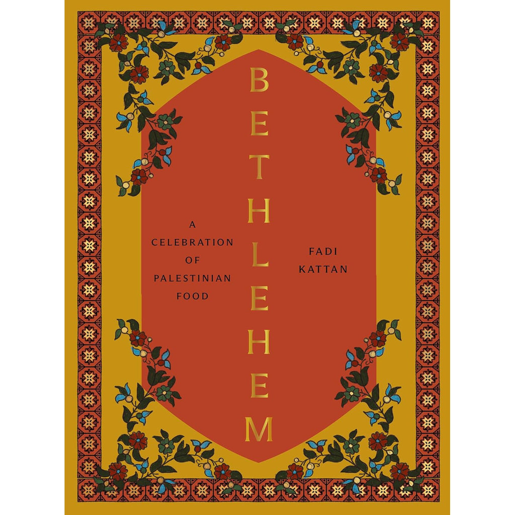 Bethlehem: A Celebration of Palestinian Food - Fadi Kattan | Scout & Co