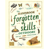 The Handbook Of Forgotten Skills: Outdoors - Iron Tazz