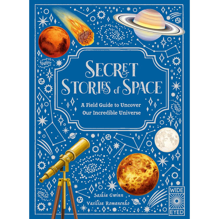 Secret Stories of Space: A Fieldguide to Uncover Our Incredible Universe - Saskia Gwinn | Scout & Co