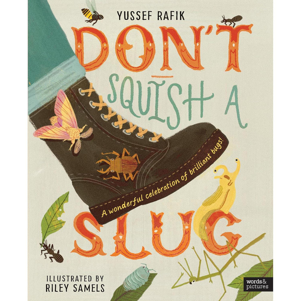 Don't Squish A Slug: a celebration of minibeasts - Yussef Rafik | Scout & Co