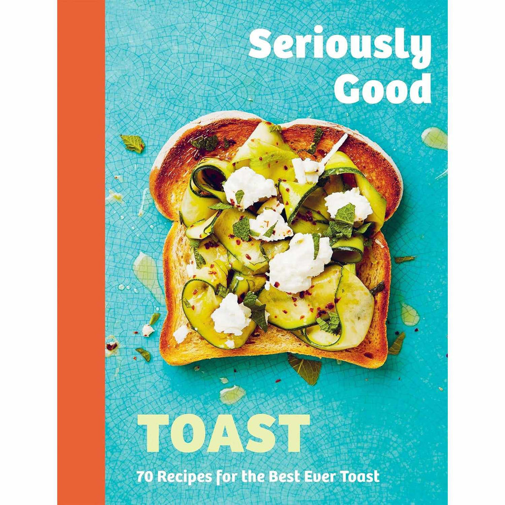 Seriously Good Toast - Emily Kydd | Scout & Co