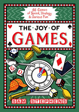The Joy of Games: 66 Games of Speed, Strategy & Serious Fun - Sam Stephens