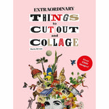 Extraordinary Things to Cut Out and Collage - Maria Rivans | Scout & Co