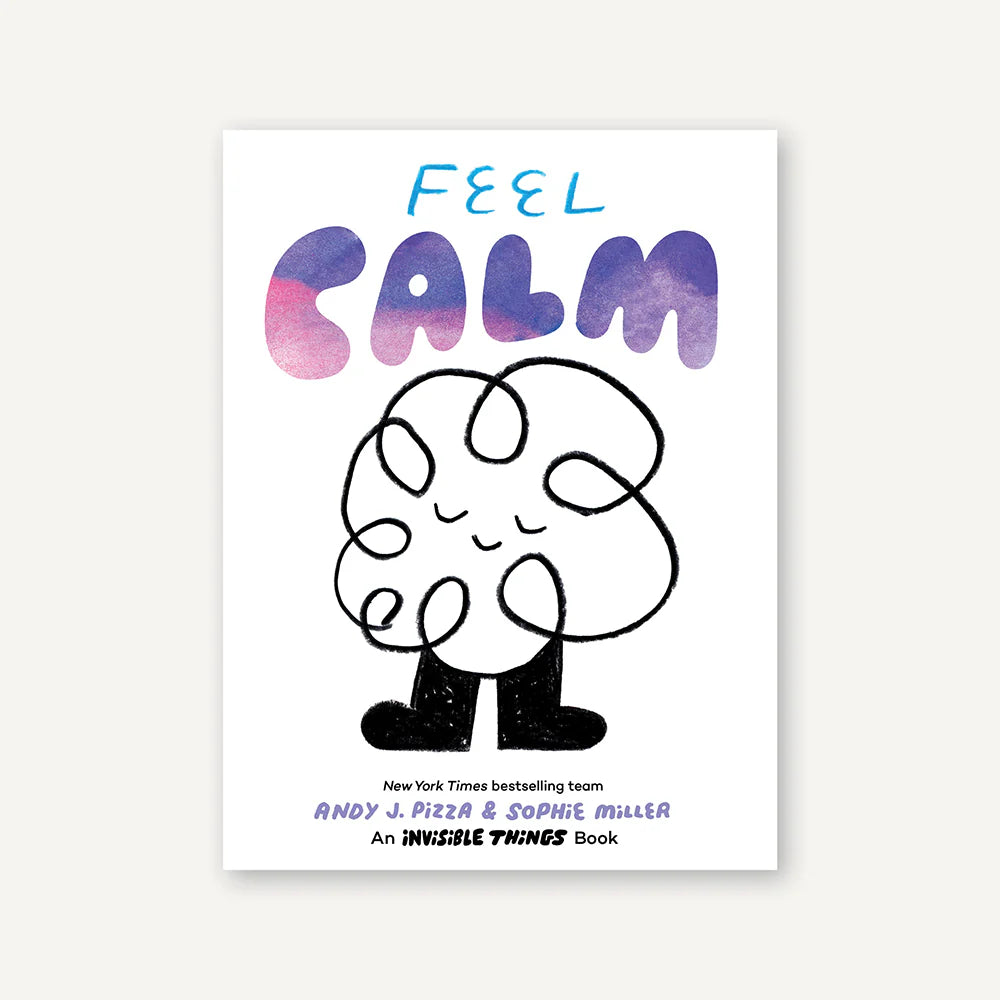 Feel Calm: an Invisible Things board book - Andy J Pizza | Scout & Co