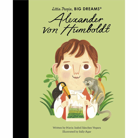 Little People, Big Dreams: Alexander von Humboldt - Maria Isabel Sanchez Vegara | Scout & Co