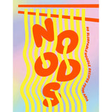 Noods: 80 slurpable noodle recipes from Asia | Scout & Co